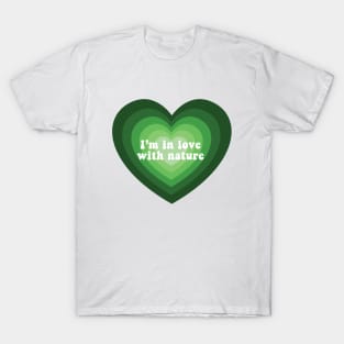 I am in love with nature T-Shirt